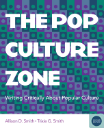 The Pop Culture Zone: Writing Critically about Popular Culture (with 2016 MLA Update Card)