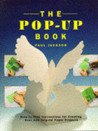 The Pop-up Book: Step-by-step Instructions for Creating Over 100 Original Paper Projects
