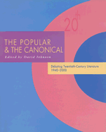 The Popular and the Canonical: Debating Twentieth-Century Literature 1940-2000