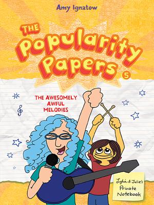 The Popularity Papers #5: The Awesomely Awful Melodies of Lydia Goldblatt and Julie Graham-Chang: Volume 5 - Ignatow, Amy