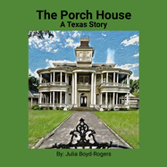 The Porch House: A Texas Story