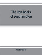 The Port Books of Southampton