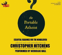 The Portable Atheist: Essential Readings for the Nonbeliever - Ball, Nicolas (Performed by), and Hitchens, Christopher (Selected by)