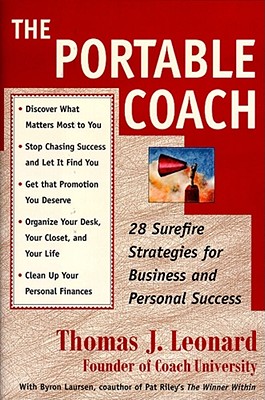 The Portable Coach: 28 Sure Fire Strategies for Business and Personal Success - Leonard, Thomas J, and Laursen, Byron
