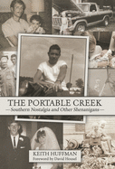 The Portable Creek: Southern Nostalgia and Other Shenanigans