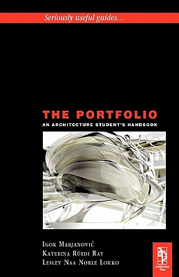 The Portfolio: An Acrchitecture Student's Handbook - Marjanovic, Igor, and R?edi Ray, Katerina, and Lokko, Lesley Naa Norle