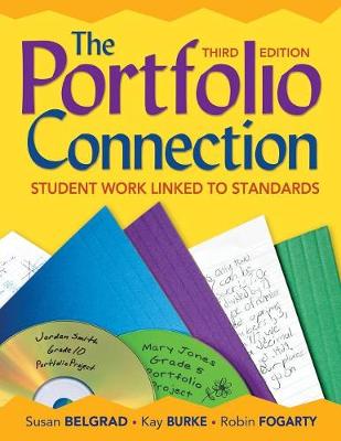 The Portfolio Connection: Student Work Linked to Standards - Belgrad, Susan F (Editor), and Burke, Kathleen B (Editor), and Fogarty, Robin J (Editor)