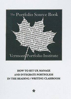 The Portfolio Source Book: How to Set Up, Manage and Integrate Portfolios in the Reading/Writing Classroom - Lane, Barry (Editor), and Green, Andrew (Editor)