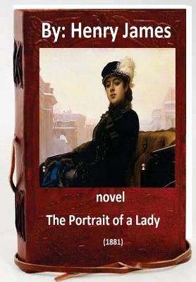 The Portrait of a Lady (1881) NOVEL By: Henry James (World's Classics) - James, Henry