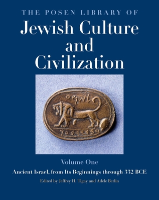 The Posen Library of Jewish Culture and Civilization, Volume 1: Ancient Israel, from Its Beginnings Through 332 Bce - Tigay, Jeffrey H (Editor), and Berlin, Adele (Editor)