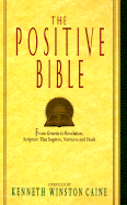 The Positive Bible: From Genesis to Revelation: Scripture That Inspires, Nurtures and Heals