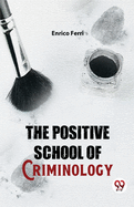 The Positive School Of Criminology