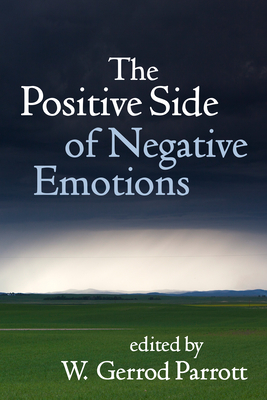 The Positive Side of Negative Emotions - Parrott, W Gerrod (Editor)