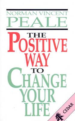 The Positive Way To Change Your Life - Peale, Norman Vincent