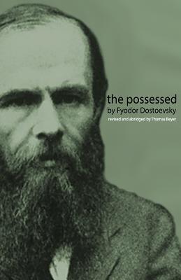 The Possessed: (Devils) - Beyer, Thomas, and Dostoevsky, Fyodor Mikhailovich