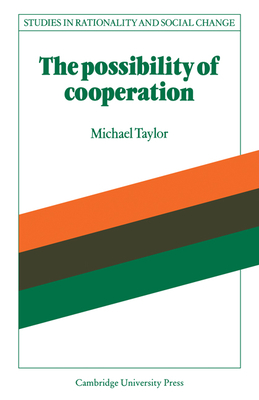 The Possibility of Cooperation - Taylor, Michael