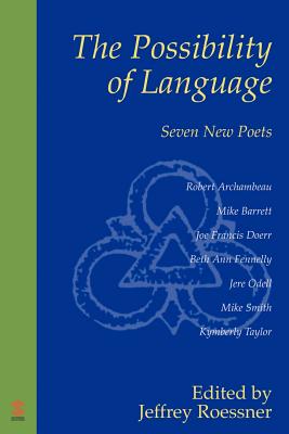 The Possibility of Language: Seven New Poets - Archambeau, Valerie, and Barrett, Mike, and Archambeau, Robert Thomas