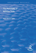 The Possibility of Relative Truth: An Examination of the Possibility of Truth Relativism Within Coherence and Correspondence Host Theories of Truth