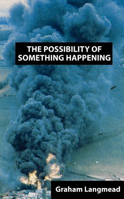 The Possibility of Something Happening - Langmead, Graham