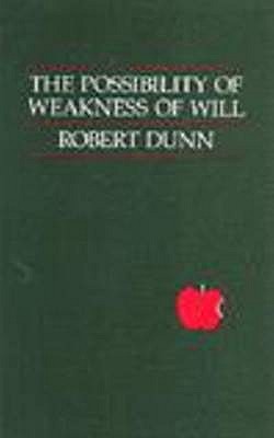 The Possibility of Weakness of Will - Dunn, Robert