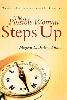 The Possible Woman Steps Up: Women's Leadership in the 21st Century - Barlow Ph D, Marjorie R