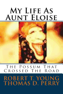 The Possum That Crossed The Road: My Life As Aunt Eloise Cotton