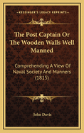 The Post Captain or the Wooden Walls Well Manned: Comprehending a View of Naval Society and Manners (1815)