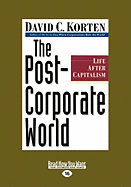 The Post-Corporate World: Life After Capitalism (Large Print 16pt)