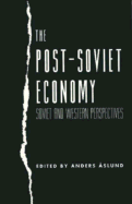 The Post-Soviet Economy: Soviet and Western Perspectives