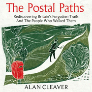 The Postal Paths: Rediscovering Britain's Forgotten Trails And The People Who Walked Them