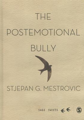 The Postemotional Bully - Mestrovic, Stjepan