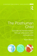 The Posthuman Child: Educational Transformation Through Philosophy with Picturebooks
