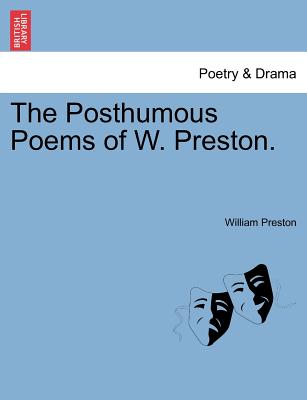 The Posthumous Poems of W. Preston. - Preston, William, Jr.