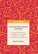 The Postmillennial Vampire: Power, Sacrifice and Simulation in True Blood, Twilight and Other Contemporary Narratives