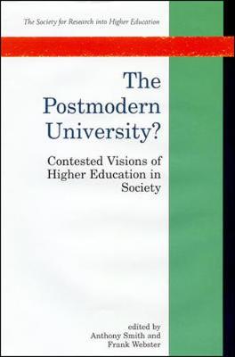 The Postmodern University? - Smith, Anthony (Editor), and Webster, Frank (Editor)