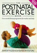 The Postnatal Exercise Book: A Six Month Fitness Programme for Mother and Baby