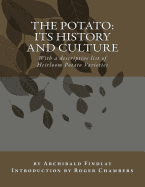 The Potato: Its History and Culture: With a descriptive list of Heirloom Potato Varieties