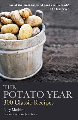 The Potato Year: 300 Classic Recipes - Madden, Lucy