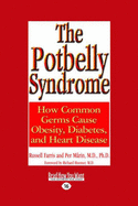 The Potbelly Syndrome: How Common Germs Cause Obesity, Diabetes, And Heart Disease - Farris, Russell
