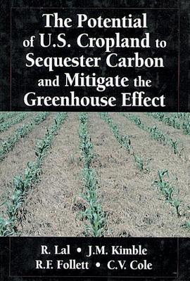 The Potential of U.S. Cropland to Sequester Carbon and Mitigate the Greenhouse Effect - Kimble, John M, and Follett, Ronald F, and Cole, C Vernon
