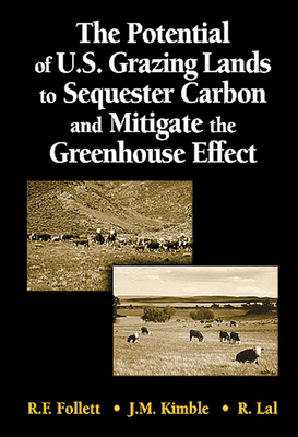 The Potential of U.S. Grazing Lands to Sequester Carbon and Mitigate the Greenhouse Effect - Follett, R F (Editor), and Kimble, J M (Editor), and Lal, R (Editor)