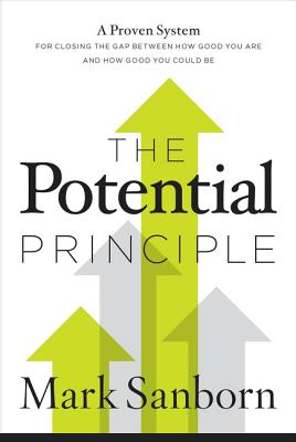 The Potential Principle: A Proven System for Closing the Gap Between How Good You Are and How Good You Could Be - Sanborn, Mark