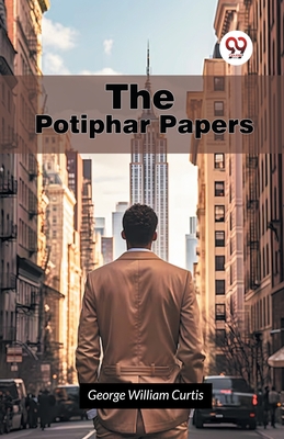 The Potiphar Papers - Curtis, George William