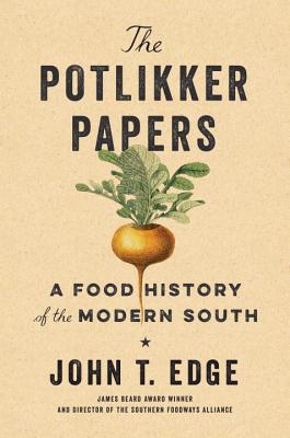 The Potlikker Papers: A Food History of the Modern South - Edge, John T