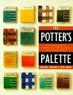 The Potter's Palette: A Practical Guide to Creating Over 700 Illustrated Glaze and Slip Colors