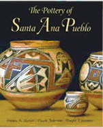 The Pottery of Santa Ana Pueblo - Lanmon, Dwight P, and Francis H, Harlow, and Harlow, Francis H