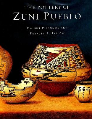 The Pottery of Zuni Pueblo - Lanmon, Dwight P, and Francis H, Harlow, and Harlow, Francis H