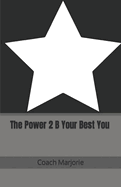 The Power 2 B Your Best You