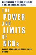 The Power and Limits of Ngos: A Critical Look at Building Democracy in Eastern Europe and Eurasia