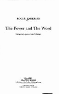 The Power and the Word: Language, Power, and Change - Andersen, Roger W